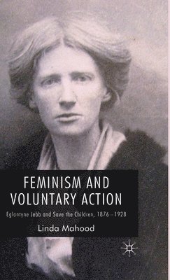 L. Mahood - Feminism and Voluntary Action, Inbunden
