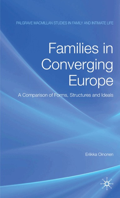 E. Oinonen - Families in Converging Europe, Inbunden
