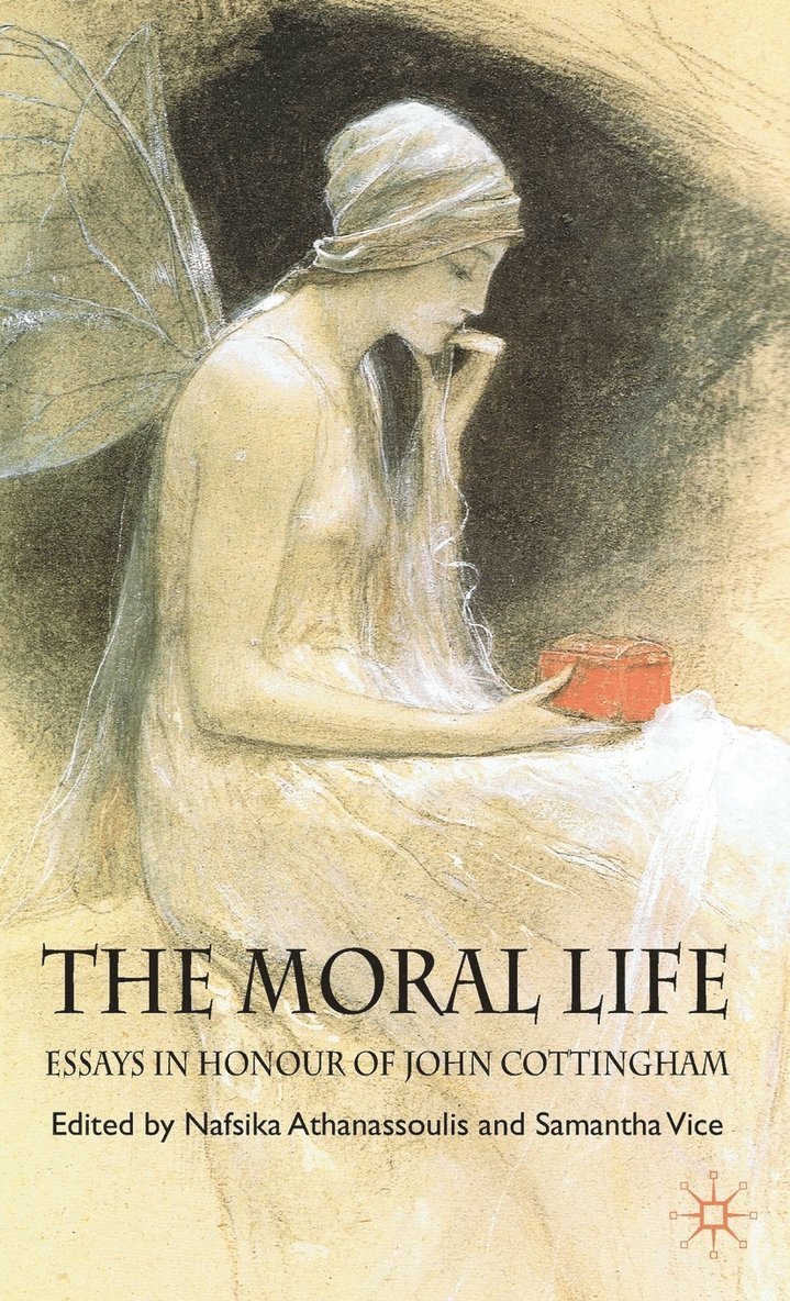 The Moral Life: Essays in Honour of John Cottingham 1
