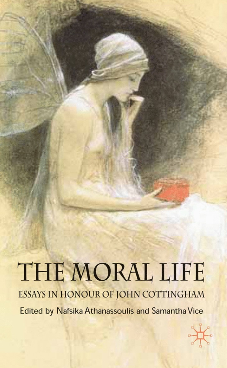 N. Athanassoulis, S. Vice, Nafsika Athanassoulis, Samantha Vice - Moral Life: Essays in Honour of John Cottingham, Inbunden