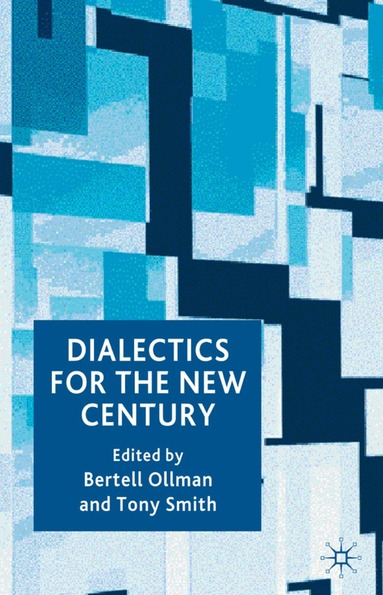 B. Ollman, T. Smith, Bertell Ollman, Tony Smith - Dialectics for the New Century, Inbunden
