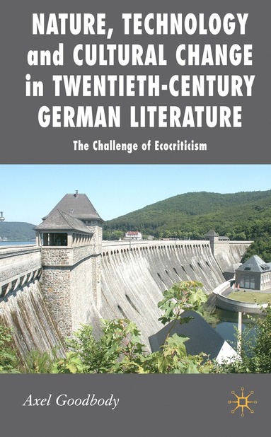 bokomslag Nature, Technology and Cultural Change in Twentieth-Century German Literature