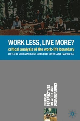 bokomslag Work Less, Live More?: Critical Analysis of the Work-Life Boundary