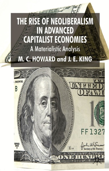 M. Howard, J.E. King - Rise of Neoliberalism in Advanced Capitalist Economies, Inbunden