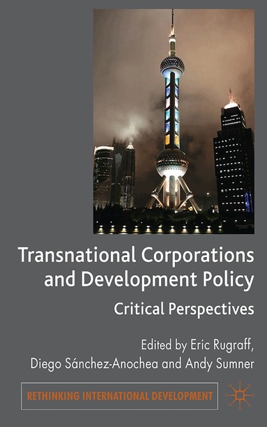 E. Rugraff, D. Sánchez-Ancochea - Transnational Corporations and Development Policy, Inbunden