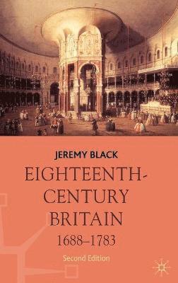 Jeremy Black - Eighteenth-Century Britain, 1688-1783, Inbunden