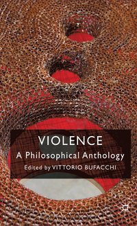 bokomslag Violence: A Philosophical Anthology