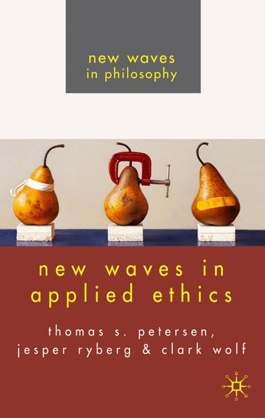 J. Ryberg, T. Petersen, C. Wolf - New Waves in Applied Ethics, Häftad