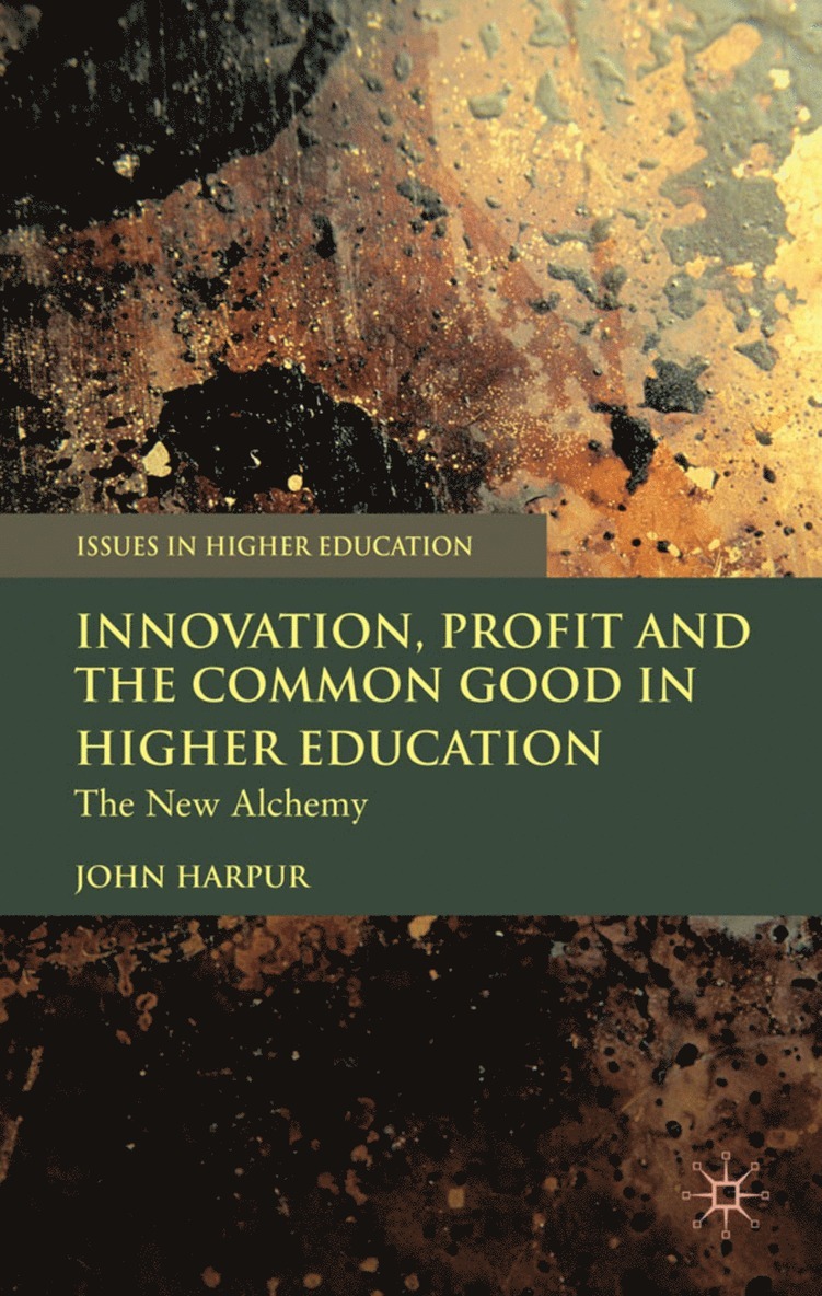 Innovation, Profit and the Common Good in Higher Education 1