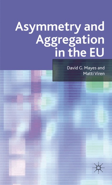 D. Mayes, Matti Virén - Asymmetry and Aggregation in the EU, Inbunden