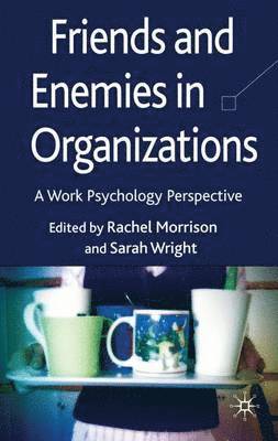 Friends and Enemies in Organizations 1