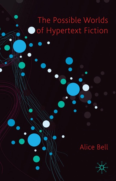 A. Bell - Possible Worlds of Hypertext Fiction, Inbunden