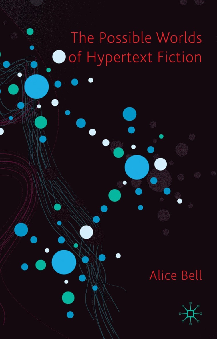 A. Bell, Alice Bell - Possible Worlds of Hypertext Fiction, Inbunden