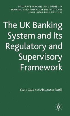 The UK Banking System and its Regulatory and Supervisory Framework 1