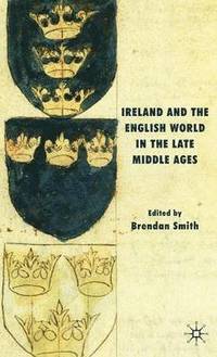 bokomslag Ireland and the English World in the Late Middle Ages
