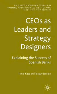 bokomslag CEOs as Leaders and Strategy Designers: Explaining the Success of Spanish Banks
