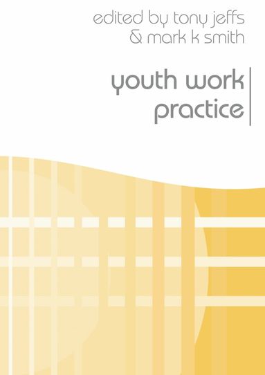 Tony Jeffs, Mark K. Smith - Youth Work Practice, Häftad