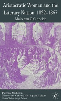 bokomslag Aristocratic Women and the Literary Nation, 1832-1867