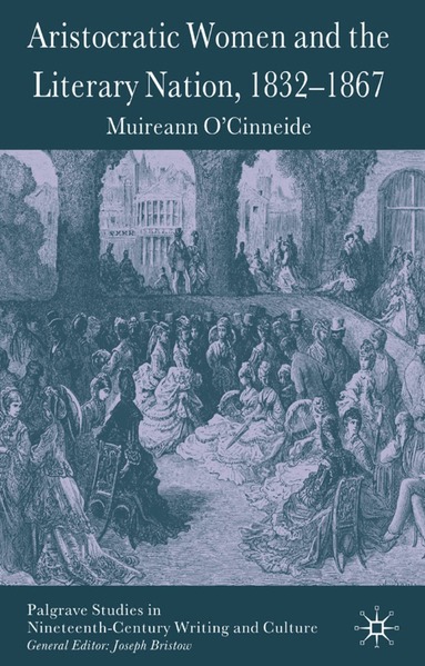 M. O'Cinneide - Aristocratic Women and the Literary Nation, 1832-1867, Inbunden