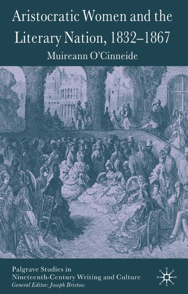 bokomslag Aristocratic Women and the Literary Nation, 1832-1867