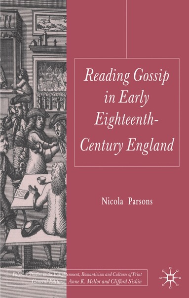 Nicola Parsons - Reading Gossip in Early Eighteenth-Century England, Inbunden