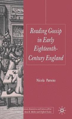 Nicola Parsons - Reading Gossip in Early Eighteenth-Century England, Inbunden