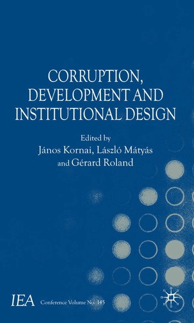J. Kornai, L. Mátyás, G. Roland - Corruption, Development and Institutional Design, Inbunden