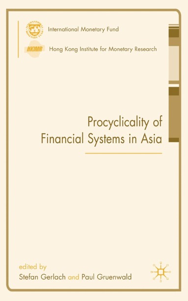 S. Gerlach, P. Gruenwald - Procyclicality of Financial Systems in Asia, Häftad