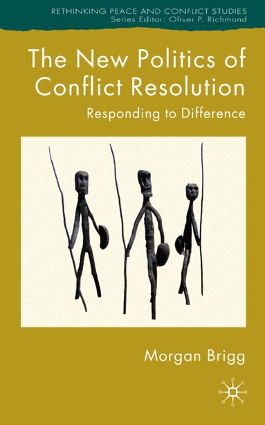 Morgan Brigg - New Politics of Conflict Resolution, Inbunden