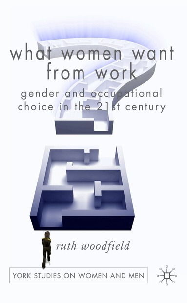 R. Woodfield - What Women Want From Work, Inbunden