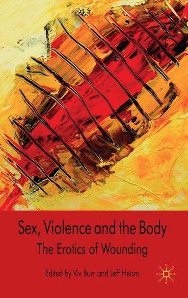 V. Burr, J. Hearn - Sex, Violence and the Body, Inbunden