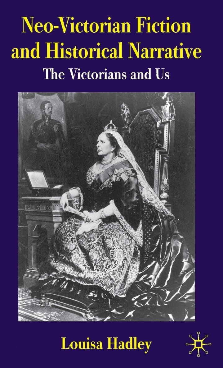 Neo-Victorian Fiction and Historical Narrative