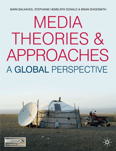 Mark Balnaves, Stephanie Hemelryk Donald, Brian Shoesmith - Media Theories and Approaches, Inbunden