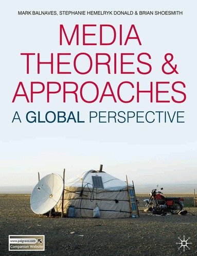 Mark Balnaves, Stephanie Hemelryk Donald, Brian Shoesmith - Media Theories and Approaches, Häftad