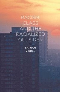 bokomslag Racism, Class and the Racialized Outsider