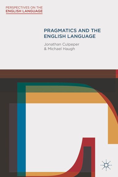 Jonathan Culpeper, Michael Haugh - Pragmatics and the English Language, Häftad