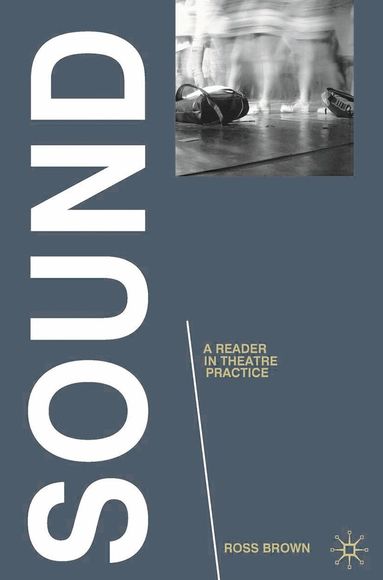Ross Brown - Sound: A Reader in Theatre Practice, Inbunden
