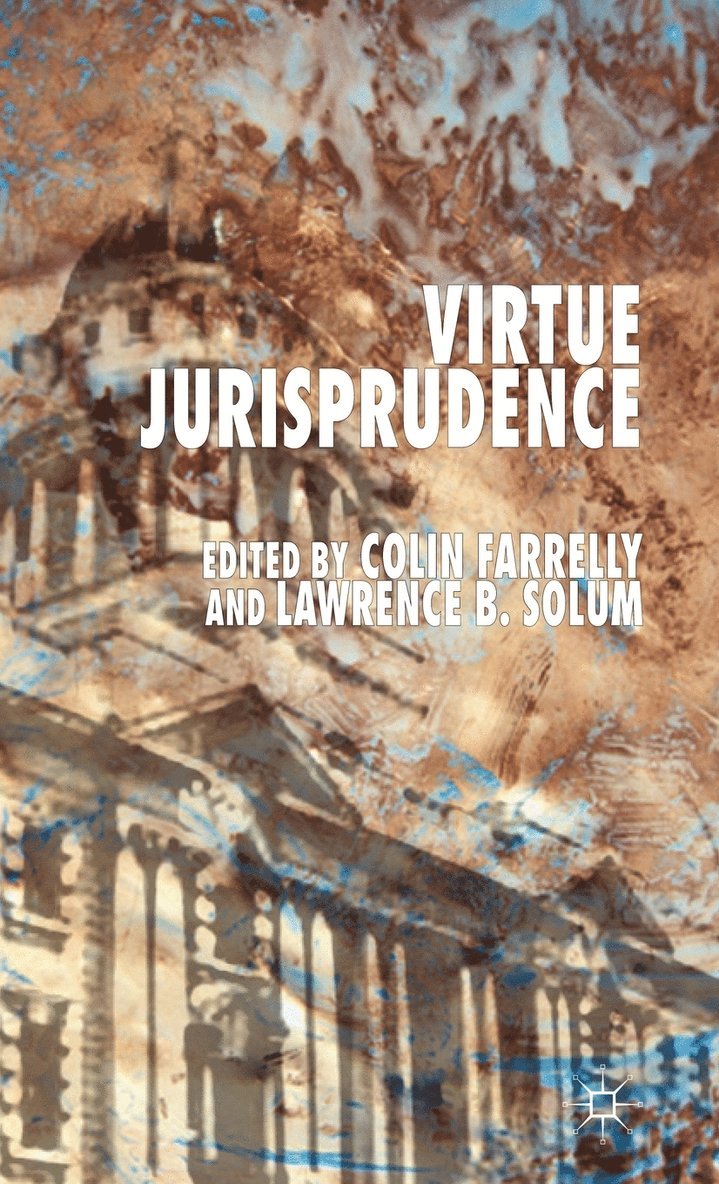 C. Farrelly, L. Solum, Colin Farrelly, Lawrence B. Solum - Virtue Jurisprudence, Inbunden