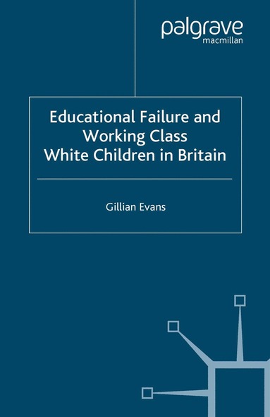 bokomslag Educational Failure and Working Class White Children in Britain