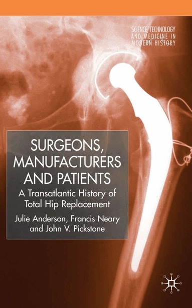 J. Anderson, F. Neary, J. Pickstone - Surgeons, Manufacturers and Patients, Inbunden