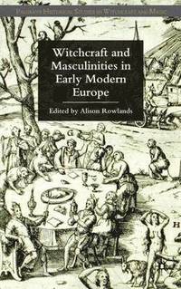 bokomslag Witchcraft and Masculinities in Early Modern Europe