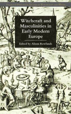 Witchcraft and Masculinities in Early Modern Europe 1