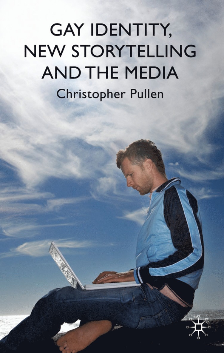 C. Pullen, Christopher Pullen - Gay Identity, New Storytelling and The Media, Inbunden