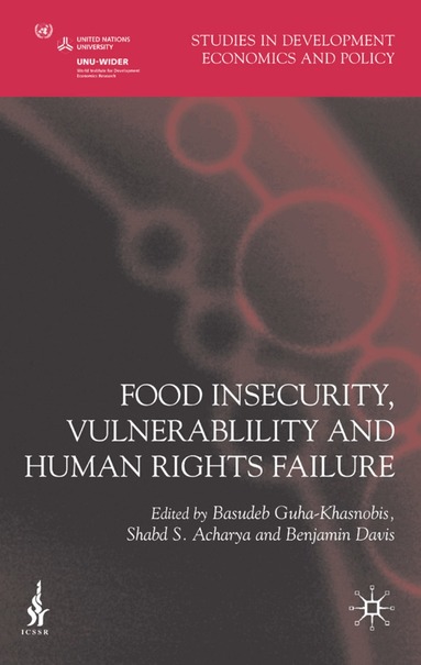 Basudeb Guha-Khasnobis, Shabd S. Acharya, Benjamin Davis, Basudeb Guha-Khasnobis, Shabd S. Acharya - Food Insecurity, Vulnerability and Human Rights Failure, Inbunden