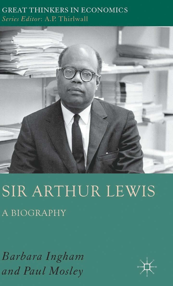 P. Mosley, B. Ingham, Paul Mosley, Barbara Ingham - Sir Arthur Lewis, Inbunden
