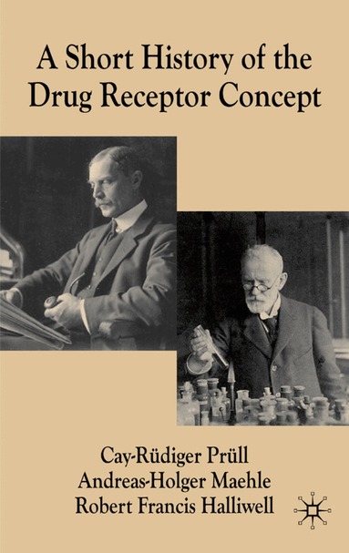 C. Prüll, A. Maehle, R. Halliwell - Short History of the Drug Receptor Concept, Inbunden