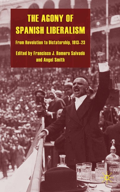 Francisco J. Romero Romero Salvadó, A. Smith - Agony of Spanish Liberalism, Inbunden