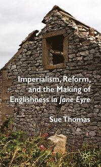 bokomslag Imperialism, Reform and the Making of Englishness in Jane Eyre