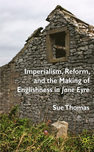 bokomslag Imperialism, Reform and the Making of Englishness in Jane Eyre