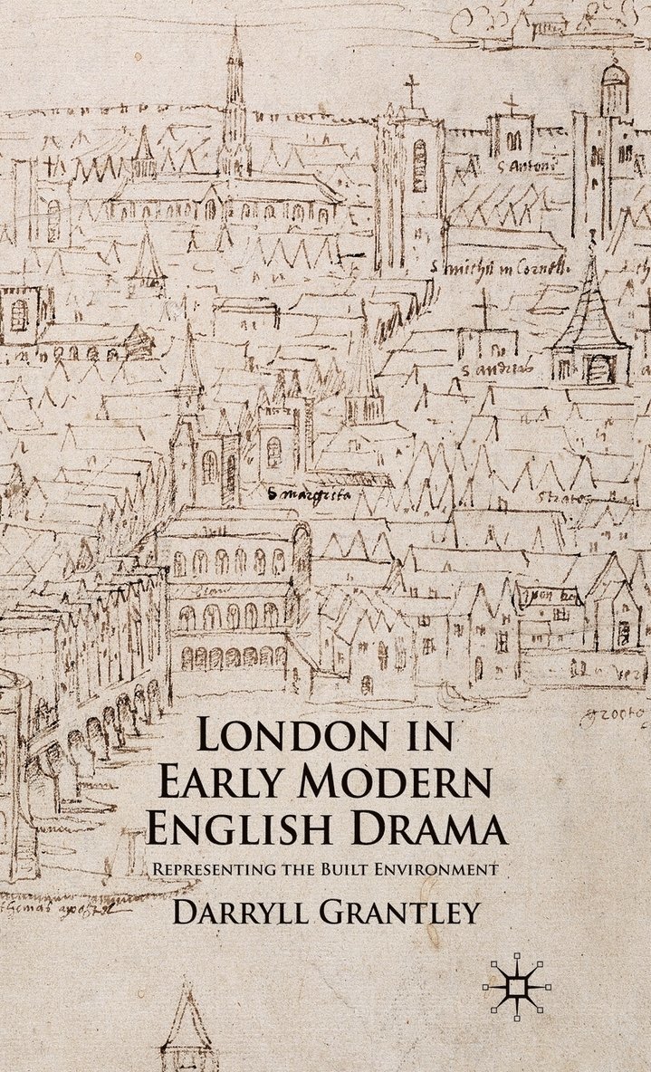D. Grantley, Darryll Grantley - London in Early Modern English Drama, Inbunden